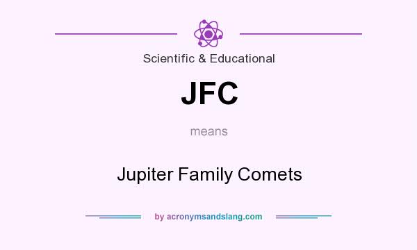 What does JFC mean? It stands for Jupiter Family Comets