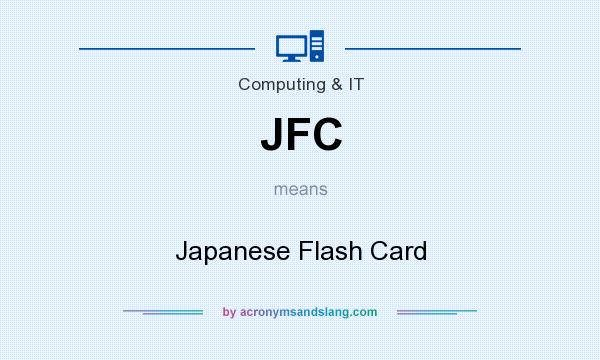 What does JFC mean? It stands for Japanese Flash Card