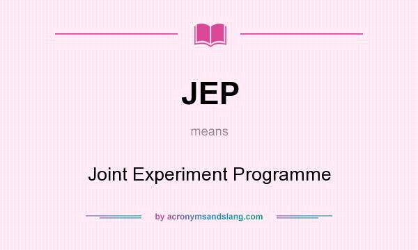 What does JEP mean? It stands for Joint Experiment Programme