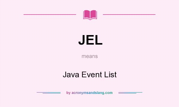 What does JEL mean? It stands for Java Event List