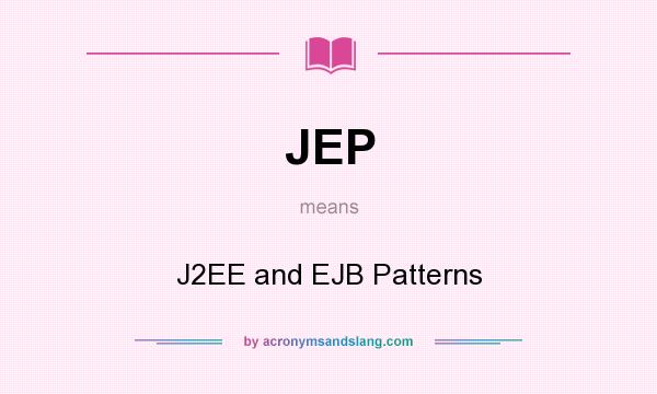 What does JEP mean? It stands for J2EE and EJB Patterns