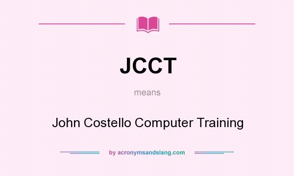 What does JCCT mean? It stands for John Costello Computer Training
