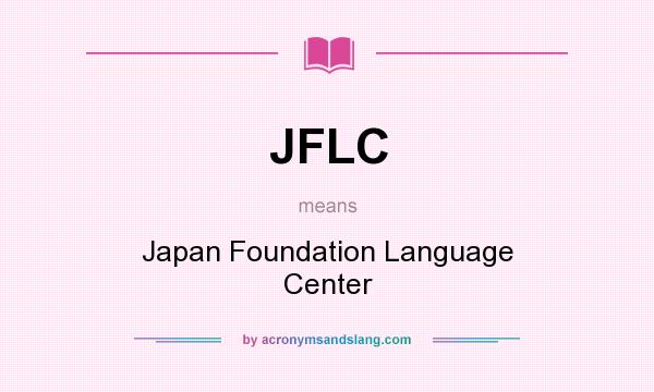 What does JFLC mean? It stands for Japan Foundation Language Center