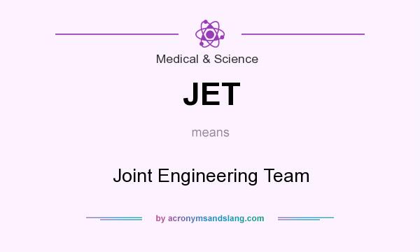 What does JET mean? It stands for Joint Engineering Team