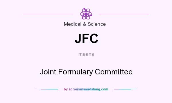 What does JFC mean? It stands for Joint Formulary Committee