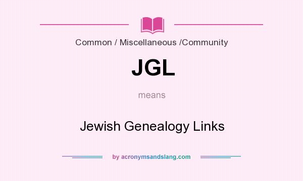 What does JGL mean? It stands for Jewish Genealogy Links