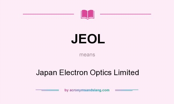What does JEOL mean? It stands for Japan Electron Optics Limited