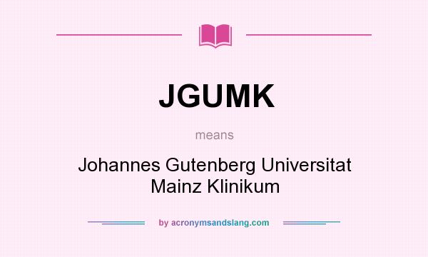 What does JGUMK mean? It stands for Johannes Gutenberg Universitat Mainz Klinikum