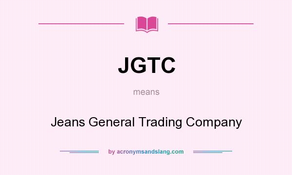 What does JGTC mean? It stands for Jeans General Trading Company
