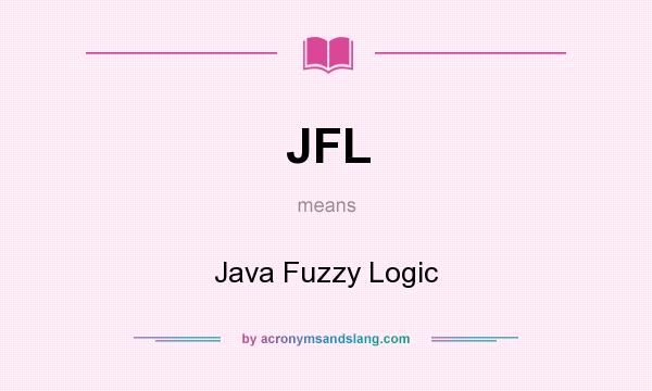 What does JFL mean? It stands for Java Fuzzy Logic