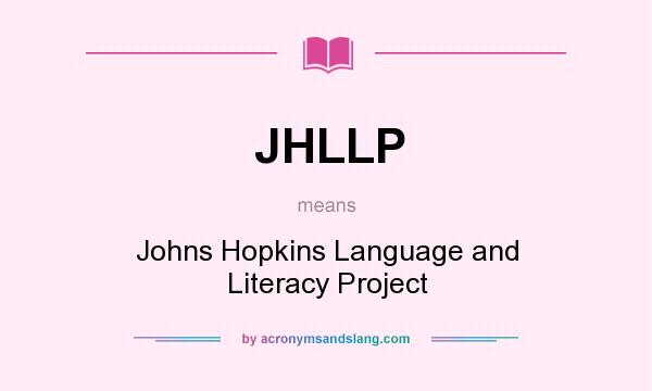 What does JHLLP mean? It stands for Johns Hopkins Language and Literacy Project