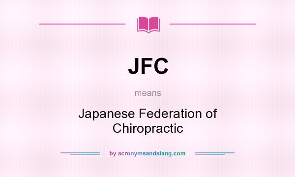 What does JFC mean? It stands for Japanese Federation of Chiropractic