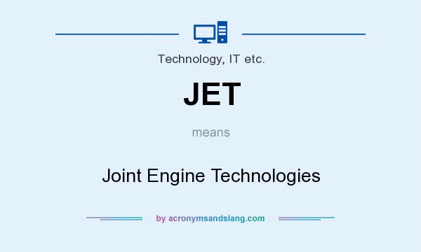 What does JET mean? It stands for Joint Engine Technologies
