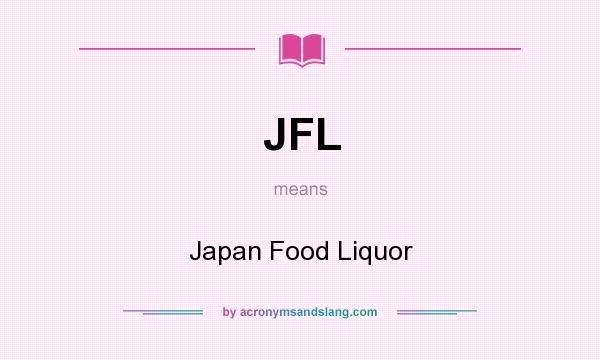 What does JFL mean? It stands for Japan Food Liquor