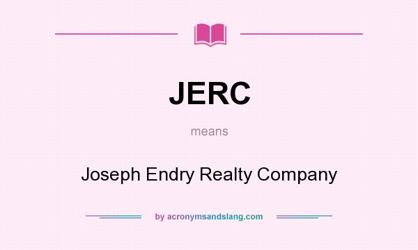 What does JERC mean? It stands for Joseph Endry Realty Company