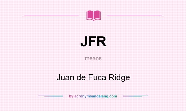 What does JFR mean? It stands for Juan de Fuca Ridge