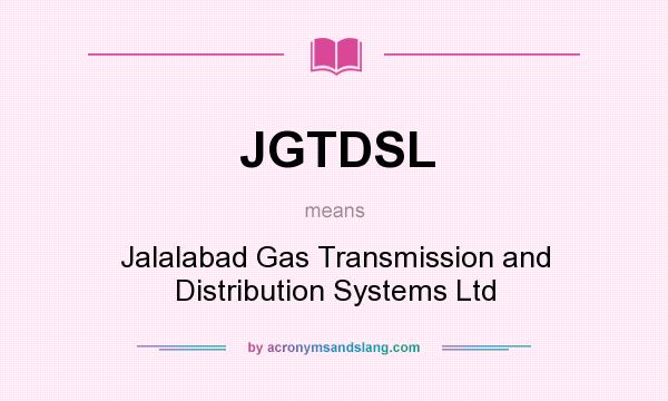 What does JGTDSL mean? It stands for Jalalabad Gas Transmission and Distribution Systems Ltd