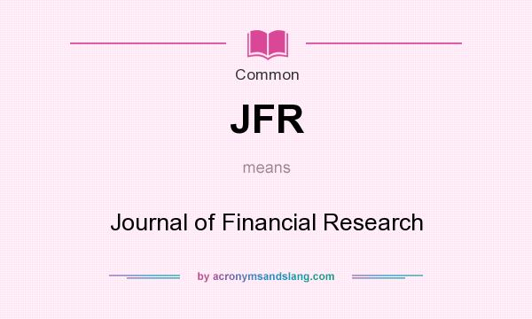 What does JFR mean? It stands for Journal of Financial Research