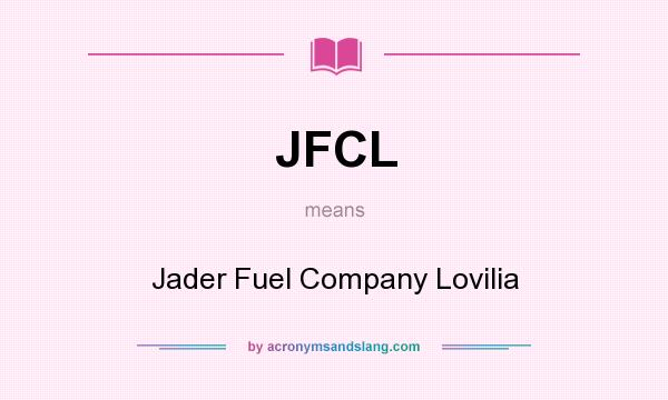 What does JFCL mean? It stands for Jader Fuel Company Lovilia