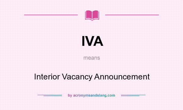 What does IVA mean? It stands for Interior Vacancy Announcement