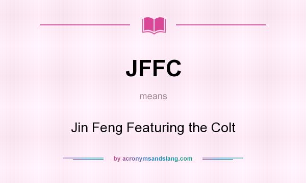What does JFFC mean? It stands for Jin Feng Featuring the Colt