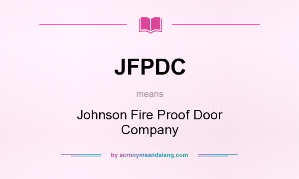What does JFPDC mean? It stands for Johnson Fire Proof Door Company
