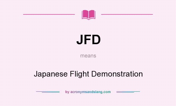 What does JFD mean? It stands for Japanese Flight Demonstration