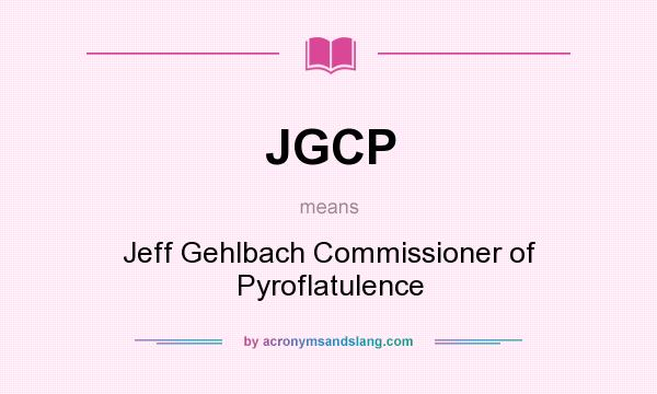 What does JGCP mean? It stands for Jeff Gehlbach Commissioner of Pyroflatulence