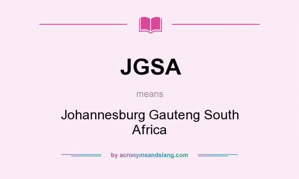 What does JGSA mean? It stands for Johannesburg Gauteng South Africa