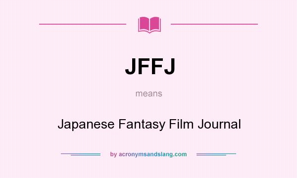 What does JFFJ mean? It stands for Japanese Fantasy Film Journal
