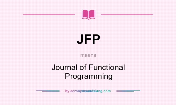 What does JFP mean? It stands for Journal of Functional Programming