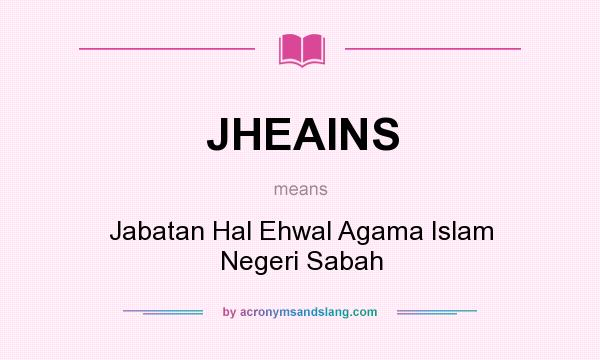 What does JHEAINS mean? It stands for Jabatan Hal Ehwal Agama Islam Negeri Sabah
