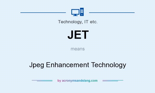 What does JET mean? It stands for Jpeg Enhancement Technology