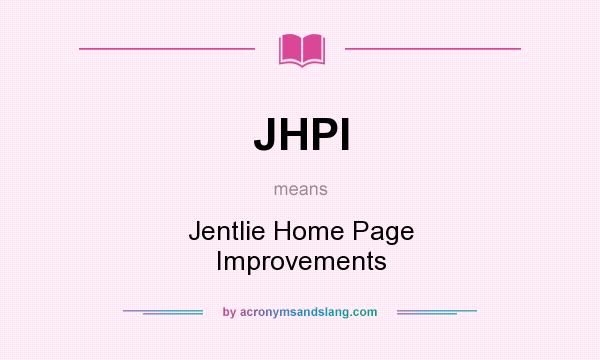 What does JHPI mean? It stands for Jentlie Home Page Improvements