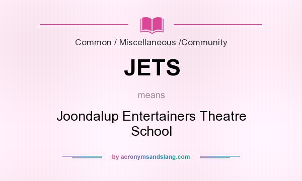What does JETS mean? It stands for Joondalup Entertainers Theatre School