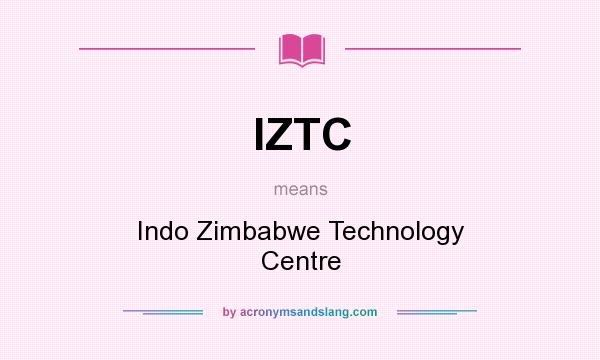 What does IZTC mean? It stands for Indo Zimbabwe Technology Centre