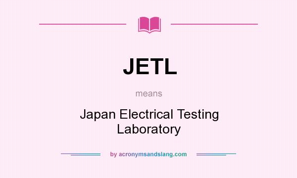 What does JETL mean? It stands for Japan Electrical Testing Laboratory