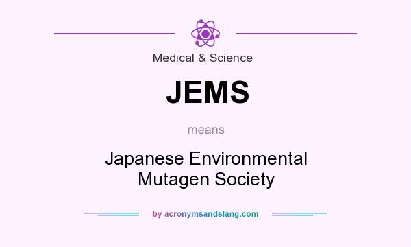 What does JEMS mean? It stands for Japanese Environmental Mutagen Society