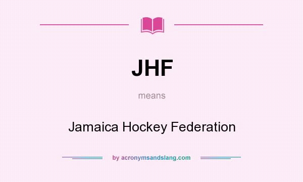 What does JHF mean? It stands for Jamaica Hockey Federation