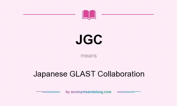 What does JGC mean? It stands for Japanese GLAST Collaboration