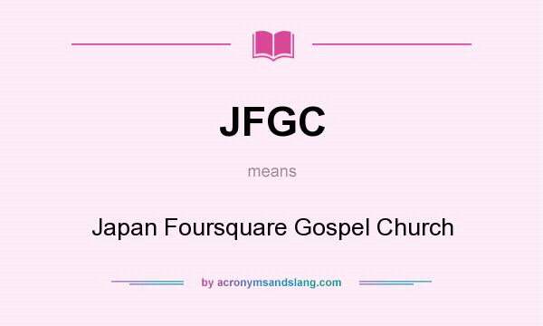 What does JFGC mean? It stands for Japan Foursquare Gospel Church