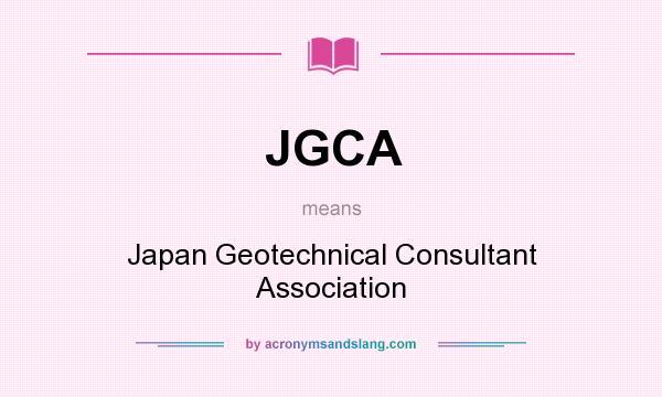 What does JGCA mean? It stands for Japan Geotechnical Consultant Association