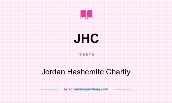 What does JHC mean? It stands for Jordan Hashemite Charity