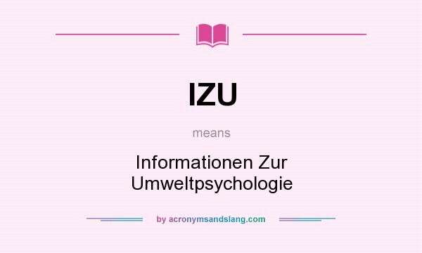 What does IZU mean? It stands for Informationen Zur Umweltpsychologie
