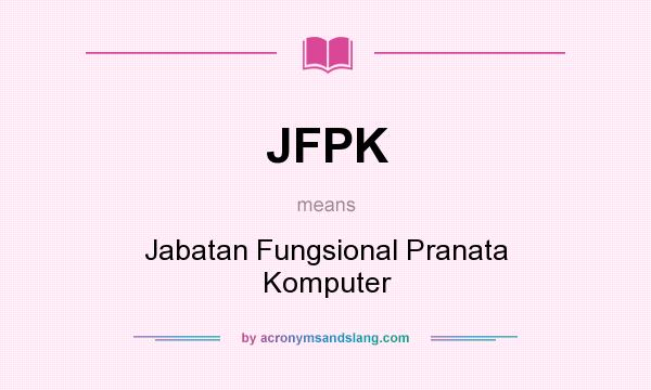 What does JFPK mean? It stands for Jabatan Fungsional Pranata Komputer