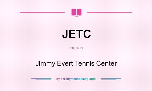 What does JETC mean? It stands for Jimmy Evert Tennis Center