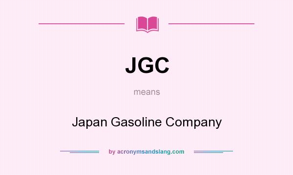 What does JGC mean? It stands for Japan Gasoline Company