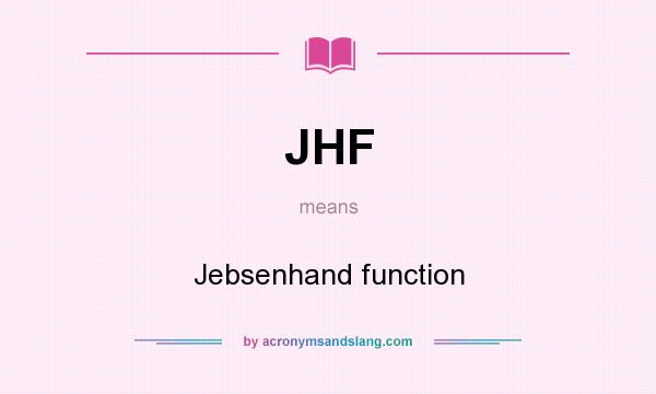 What does JHF mean? It stands for Jebsenhand function