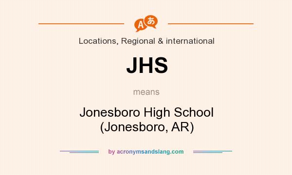 What does JHS mean? It stands for Jonesboro High School (Jonesboro, AR)