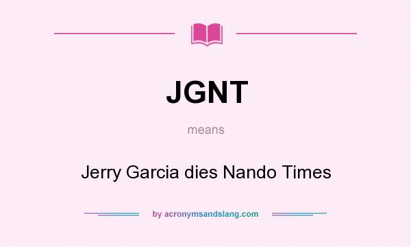 What does JGNT mean? It stands for Jerry Garcia dies Nando Times